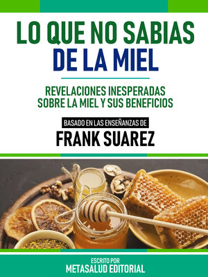 cover image of Lo Que No Sabías De La Miel--Basado En Las Enseñanzas De Frank Suarez